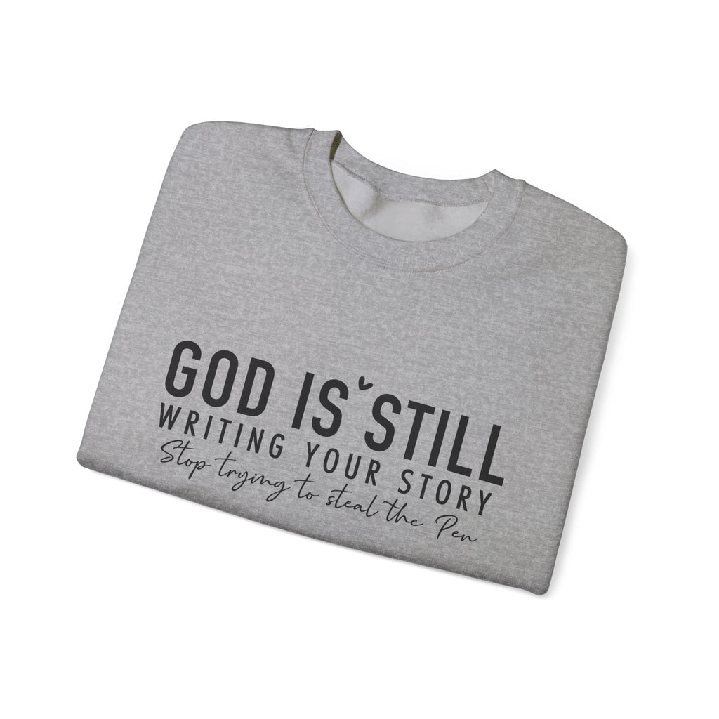 God Is Still Writing Your Story - Crewneck Sweatshirt