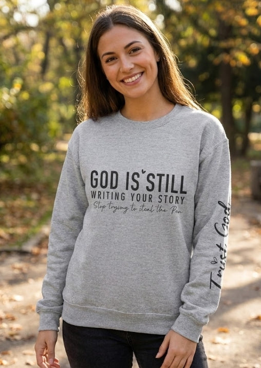 God Is Still Writing Your Story - Crewneck Sweatshirt